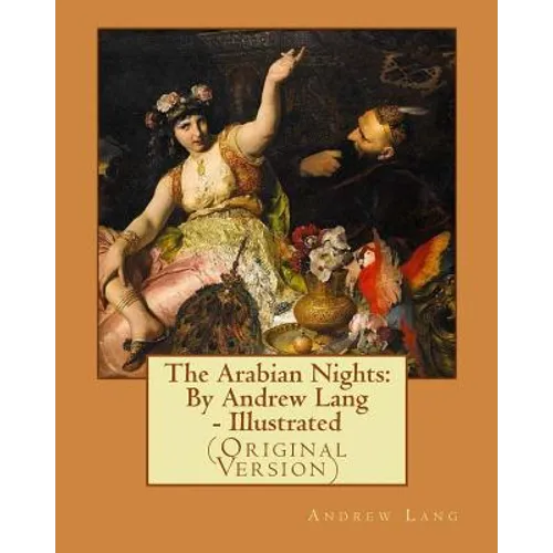 The Arabian Nights: By Andrew Lang - Illustrated - Paperback