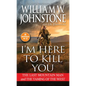 I'm Here to Kill You: Smoke Jensen and the Taming of the West - Paperback