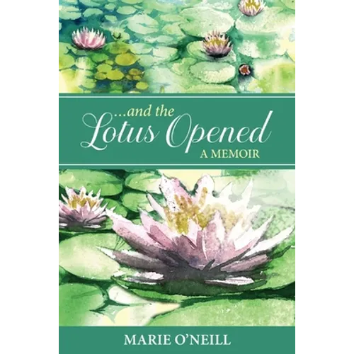 . . . and the Lotus Opened: A Memoir - Paperback