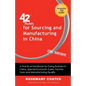 42 Rules for Sourcing and Manufacturing in China (2nd Edition): A Practical Handbook for Doing Business in China, Special Economic Zones, Factory Tour - Paperback