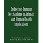 Endocrine-Immune Mechanisms in Animals and Human Health Implications - Paperback