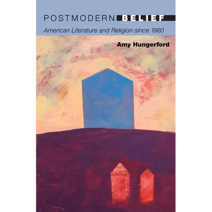 Postmodern Belief: American Literature and Religion Since 1960 - Paperback