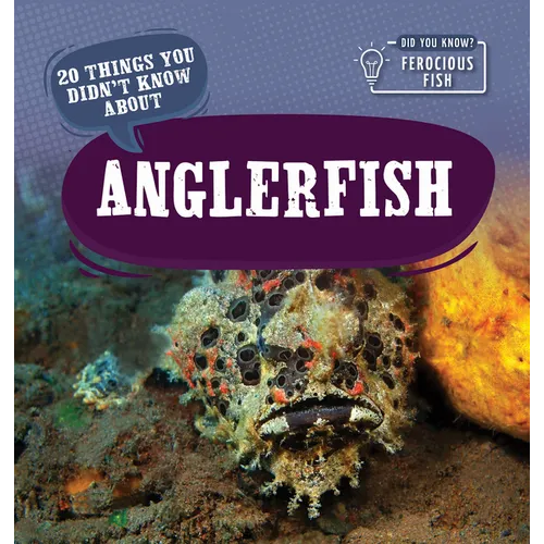 20 Things You Didn't Know about Anglerfish - Library Binding