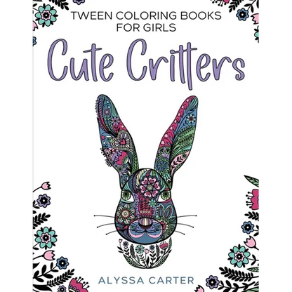 Tween Coloring Books for Girls: Cute Critters: Animal Coloring Book for Teenagers, Teen Boys and Girls Aged 9-12, 12-16 - Paperback