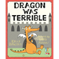 Dragon Was Terrible - Hardcover
