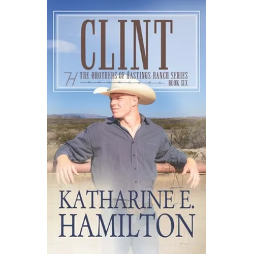 Clint: The Brothers of Hastings Ranch Series: Book 6 - Paperback