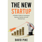 The New Startup: A Modern Guide to Launching a Business Quickly and with Minimal Cost - Paperback