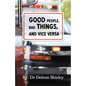 Good People, Bad Things, and Vice Versa - Paperback