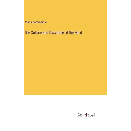 The Culture and Discipline of the Mind - Hardcover