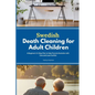 Swedish Death Cleaning for Adult Children: A Beginner's 5-Step Plan to Help Parents Declutter with Care and Less Conflict - Paperback