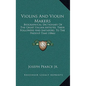 Violins And Violin Makers: Biographical Dictionary Of The Great Italian Artistes, Their Followers And Imitators, To The Present Time (1866) - Hardcover