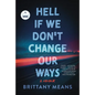 Hell If We Don't Change Our Ways: A Memoir - Hardcover