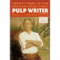 Pulp Writer: Twenty Years in the American Grub Street - Paperback