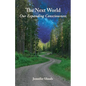 The Next World: Our Expanding Consciousness - Paperback