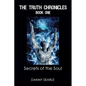 The Truth Chronicles Book 1 Secrets of the Soul - Paperback