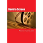 Book to Screen: How to Adapt Your Novel Into a Screenplay - Paperback