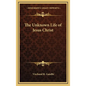 The Unknown Life of Jesus Christ - Hardcover