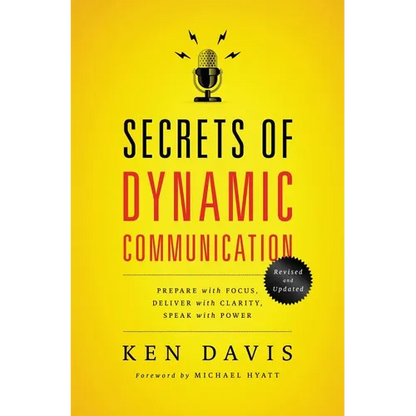 The Secrets of Dynamic Communications: Prepare with Focus, Deliver with Clarity, Speak with Power - Paperback