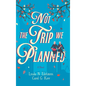 Not the Trip We Planned - Hardcover