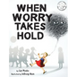 When Worry Takes Hold - Hardcover