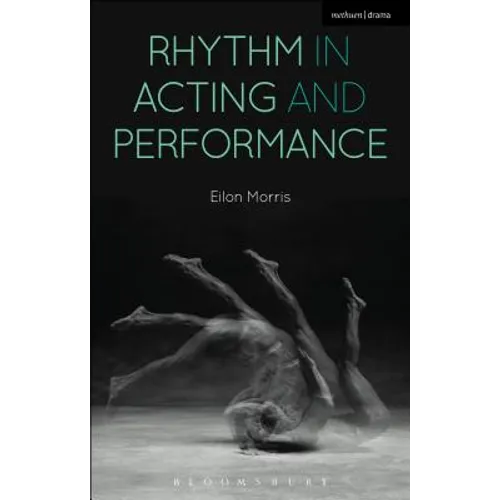 Rhythm in Acting and Performance: Embodied Approaches and Understandings - Paperback