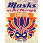 Masks as Art Therapy: A Coloring Book for Angry Children - Paperback