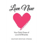 Love Now: Your Daily Dose of Love & Miracles - Paperback