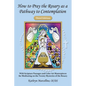 How to Pray the Rosary as a Pathway to Contemplation: With Scripture Passages and Color Art Masterpieces For Meditating on the Twenty Mysteries of the - Paperback
