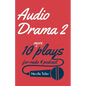 Audio Drama 2: 10 More Plays for Radio and Podcast - Paperback
