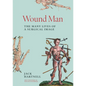 Wound Man: The Many Lives of a Surgical Image - Hardcover