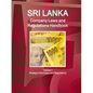 Sri Lanka Company Laws and Regulations Handbook Volume 1 Strategic Information and Regulations - Paperback