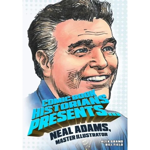 Comic Book Historians Presents...: Neal Adams, Master Illustrator - Paperback