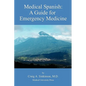 Medical Spanish: A Guide for Emergency Medicine - Paperback