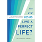 Why Did Jesus Live a Perfect Life? - Hardcover