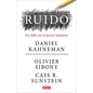 Ruido: Un Fallo En El Juicio Humano / Noise: A Flaw in Human Judgment - Hardcover