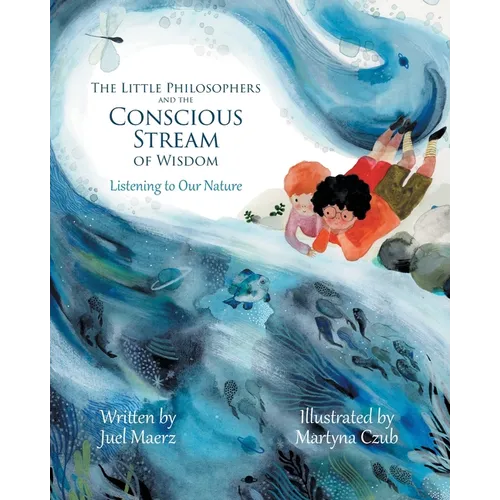 The Little Philosophers and the Conscious Stream of Wisdom: Listening to Our Nature - Paperback
