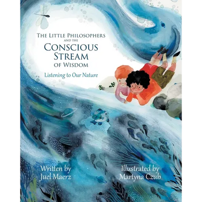 The Little Philosophers and the Conscious Stream of Wisdom: Listening to Our Nature - Paperback