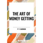 The Art of Money Getting - Paperback