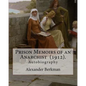 Prison Memoirs of an Anarchist (1912). By: Alexander Berkman: Autobiography - Paperback