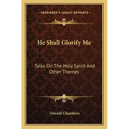He Shall Glorify Me: Talks On The Holy Spirit And Other Themes - Paperback