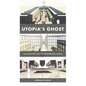Utopia's Ghost: Architecture and Postmodernism, Again - Paperback