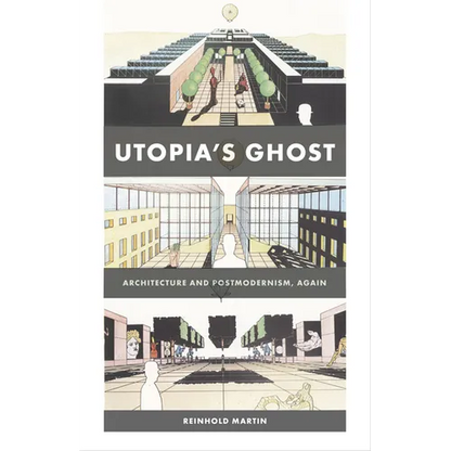 Utopia's Ghost: Architecture and Postmodernism, Again - Paperback