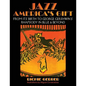 Jazz: America's Gift: From Its Birth to George Gershwin's Rhapsody in Blue & Beyond - Paperback