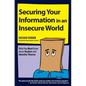 Securing Your Information in an Insecure World: What You Must Know about Hackers and Identity Thieves - Paperback