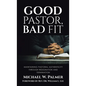 Good Pastor, Bad Fit: Maintaining Pastoral Authenticity Through Resignation and Termination - Hardcover