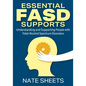 Essential FASD Supports: Understanding and Supporting People with Fetal Alcohol Spectrum Disorders - Paperback