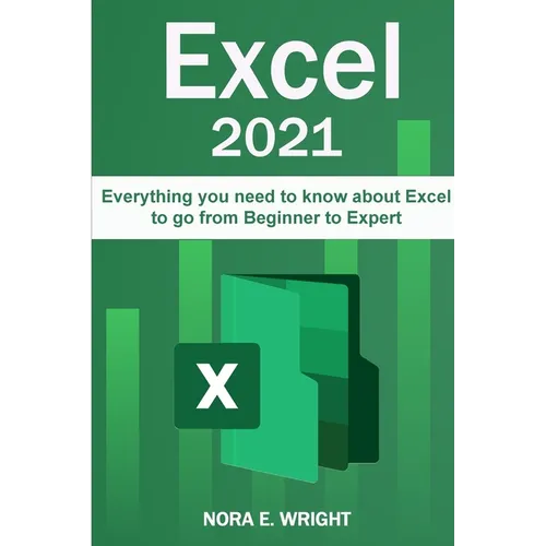 Excel 2021: Everything you need to know about Excel to go from Beginner to Expert - Paperback