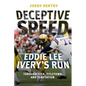 Deceptive Speed: Eddie Lee Ivery's Run Through Tech, Titletown, and Temptation - Paperback