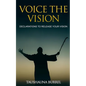 Voice The Vision: Declarations of God's Promises to Release Your Vision - Paperback