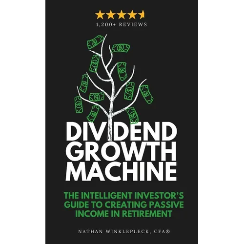Dividend Growth Machine: How to Supercharge Your Investment Returns with Dividend Stocks - Paperback